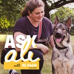 Ask Ali - A Professional Dog Trainer Answers Your Dog Training Problems! Podcast Ask Ali - A Professional Dog Trainer Answers Your Dog Training Problems!