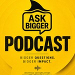 Logo of the podcast Ask Bigger Podcast Podcast Ask Bigger Podcast