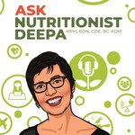 Ask Nutritionist Deepa Podcast Ask Nutritionist Deepa