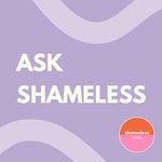 Logo of the podcast ASK SHAMELESS Podcast ASK SHAMELESS
