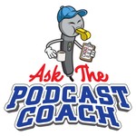 Ask the Podcast Coach Podcast Ask the Podcast Coach