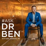 #ASKDRBEN™ Podcast #ASKDRBEN™