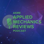 Logo of the podcast ASME Applied Mechanics Reviews Podcast Podcast ASME Applied Mechanics Reviews Podcast