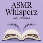 Logo of the podcast ASMR Whisperz Audiobooks Podcast ASMR Whisperz Audiobooks