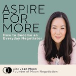 Aspire for More: How to be an Everyday Negotiator Podcast Aspire for More: How to be an Everyday Negotiator