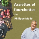 Podcast Assiettes et fourchettes avec Philippe Mollé 