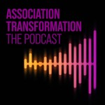 Association Transformation Podcast Association Transformation
