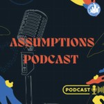 Podcast Assumptions Podcast
