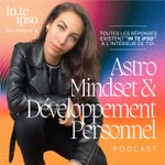 Astro, Mindset & Développement Personnel | Inteipso Podcast Astro, Mindset & Développement Personnel | Inteipso