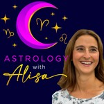 Astrology with Alisa Podcast Astrology with Alisa