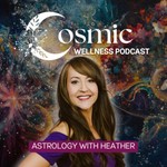 Logo of the podcast Astrology with Heather: The Cosmic Wellness Podcast Podcast Astrology with Heather: The Cosmic Wellness Podcast