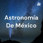 Logo of the podcast Astronomía De México Podcast Astronomía De México