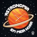 Logo of the podcast Astronomia em Meia Hora Podcast Astronomia em Meia Hora
