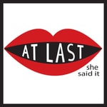 Logo of the podcast At Last She Said It Logo of the podcast At Last She Said It