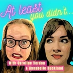 Logo of the podcast At least you didn't... Podcast At least you didn't...
