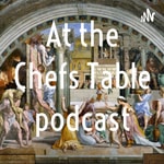Podcast At The Chefs Table podcast