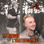 Logo of the podcast ATTEINDRE L'INATTEIGNABLE Podcast ATTEINDRE L'INATTEIGNABLE