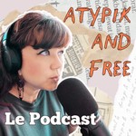 Logo of the podcast Atypik and Free - Le Podcast Podcast Atypik and Free - Le Podcast