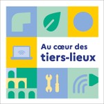 Podcast Au coeur des tiers-lieux : les éclaireurs de la transformation écologique