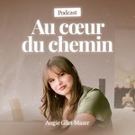 Podcast Au coeur du chemin - Angie Gilet-Mazer