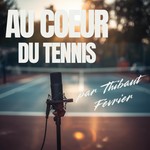 Podcast Au coeur du tennis