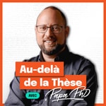 Logo of the podcast Au-delà de la thèse avec Papa PhD Podcast Au-delà de la thèse avec Papa PhD