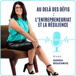 Logo of the podcast Au delà des défis : l'entrepreneuriat et la résilience Podcast Au delà des défis : l'entrepreneuriat et la résilience