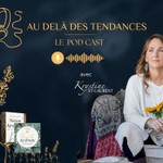 AU DELÀ DES TENDANCES: LE PODCAST Podcast AU DELÀ DES TENDANCES: LE PODCAST
