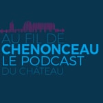Logo of the podcast Au fil de Chenonceau Podcast Au fil de Chenonceau