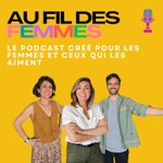 Logo of the podcast Au Fil Des Femmes Podcast Au Fil Des Femmes
