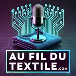Logo of the podcast Au Fil du Textile - Le Podcast Podcast Au Fil du Textile - Le Podcast