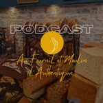 Logo of the podcast Au Fournil et Moulin l'Authentique Podcast Au Fournil et Moulin l'Authentique