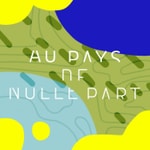 Logo of the podcast Au Pays de Nulle Part Podcast Au Pays de Nulle Part
