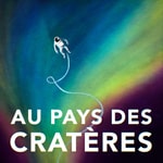 Au pays des cratères Podcast Au pays des cratères