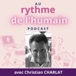 Logo of the podcast AU RYTHME DE L'HUMAIN Podcast AU RYTHME DE L'HUMAIN