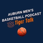 Logo of the podcast Auburn Men’s Basketball Podcast: Tiger Talk Podcast Auburn Men’s Basketball Podcast: Tiger Talk