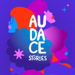 Audace Stories Podcast Audace Stories