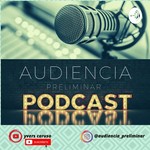 Logo of the podcast Audiencia Preliminar Podcast Audiencia Preliminar