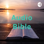 Logo of the podcast Audio Bible Podcast Audio Bible