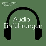 Logo of the podcast Audio-Einführungen aus dem Opernhaus Zürich Podcast Audio-Einführungen aus dem Opernhaus Zürich