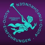 Podcast Audio-Einführungen aus dem Opernhaus Zürich