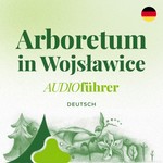Logo of the podcast Audioführer über Arboretum in Wojsławice Podcast Audioführer über Arboretum in Wojsławice