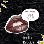 Logo of the podcast AudioFun With Ash: Erotic Stories, Erotica and Voice Actors Podcast AudioFun With Ash: Erotic Stories, Erotica and Voice Actors