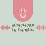 Logo of the podcast Audiolibro En Español Podcast Audiolibro En Español