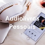 Logo of the podcast Audiolivros Pessoais 📖🎧 Podcast Audiolivros Pessoais 📖🎧