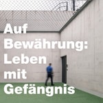 Logo of the podcast Auf Bewährung: Leben mit Gefängnis Podcast Auf Bewährung: Leben mit Gefängnis