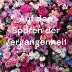 Logo of the podcast Auf den Spuren der Vergangenheit Podcast Auf den Spuren der Vergangenheit