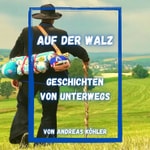 Logo of the podcast Auf der Walz - Ohne Geld in die Welt - Humorvolle Geschichten von einem, der auszog Podcast Auf der Walz - Ohne Geld in die Welt - Humorvolle Geschichten von einem, der auszog