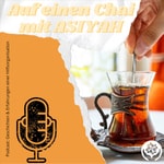 Logo of the podcast Auf einen Chai mit ASIYAH Podcast Auf einen Chai mit ASIYAH