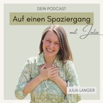Logo of the podcast Auf einen Spaziergang mit Julia Podcast Auf einen Spaziergang mit Julia